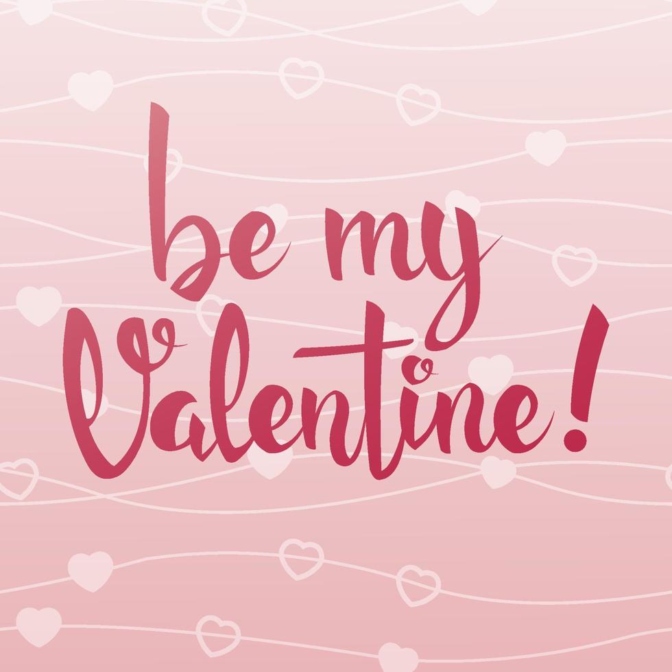 Valentine s day card with handwritten lettering on pink background. Be my valentine. Poster, banner, flyer, postcard with a congratulatory inscription. vector