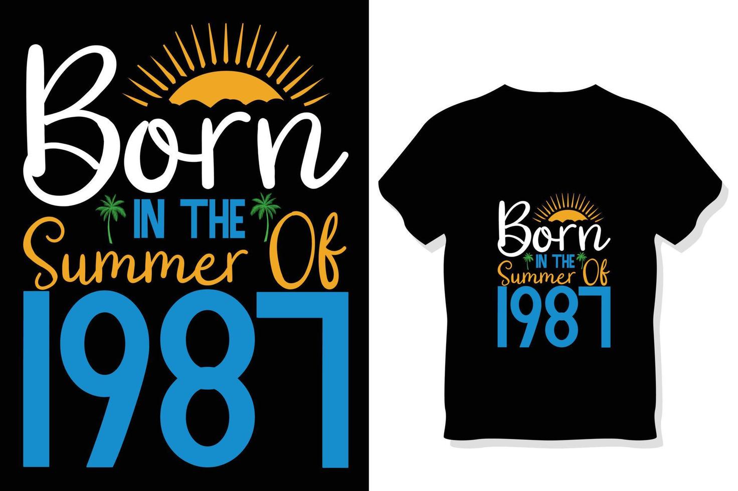 born in the summer of 1987 ,Summer Typography T Shirt Design, summer quotes design lettering vector