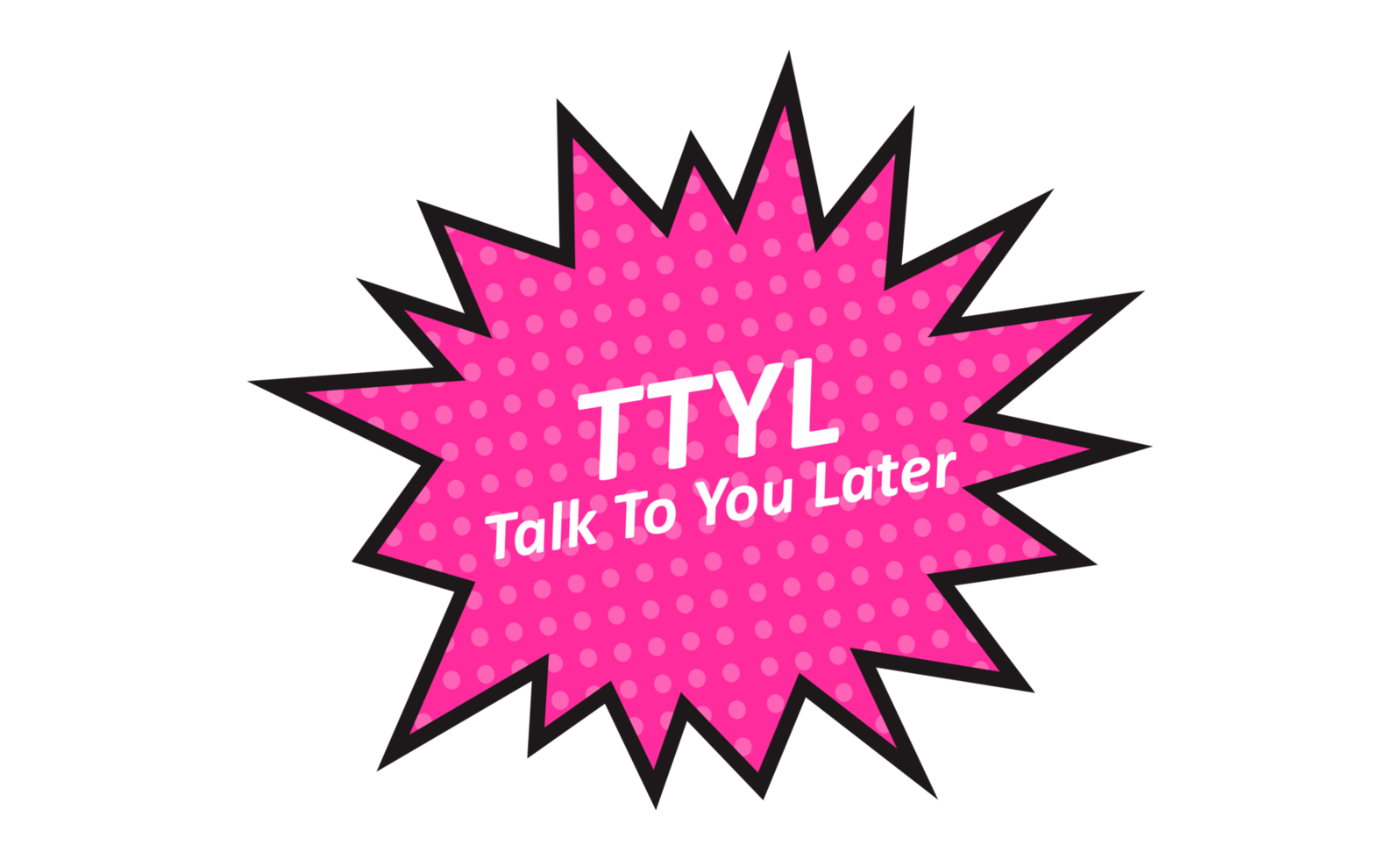 Abbreviation - TTYL - Talk To You Later png