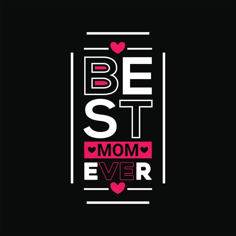 Best Mom Ever vector t-shirt design. Mother's Day t-shirt design. Can be used for Print mugs, sticker designs, greeting cards, posters, bags, and t-shirts
