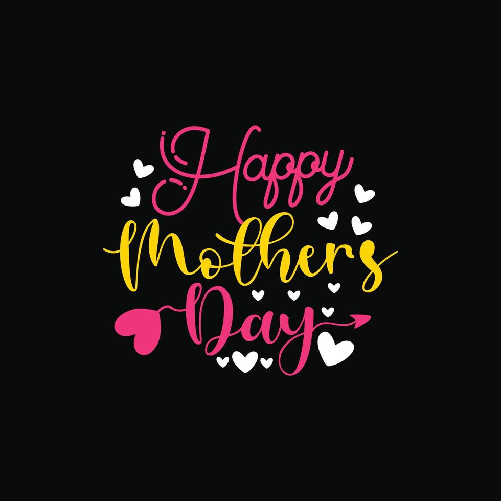 Happy Mothers Day vector t-shirt design. Mother's Day t-shirt design. Can be used for Print mugs, sticker designs, greeting cards, posters, bags, and t-shirts