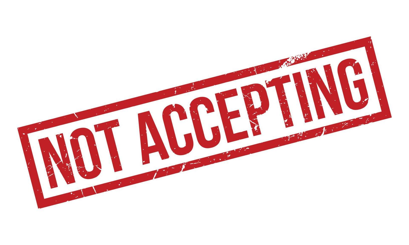 Not Accepting Rubber Grunge Stamp Seal Vector Illustration