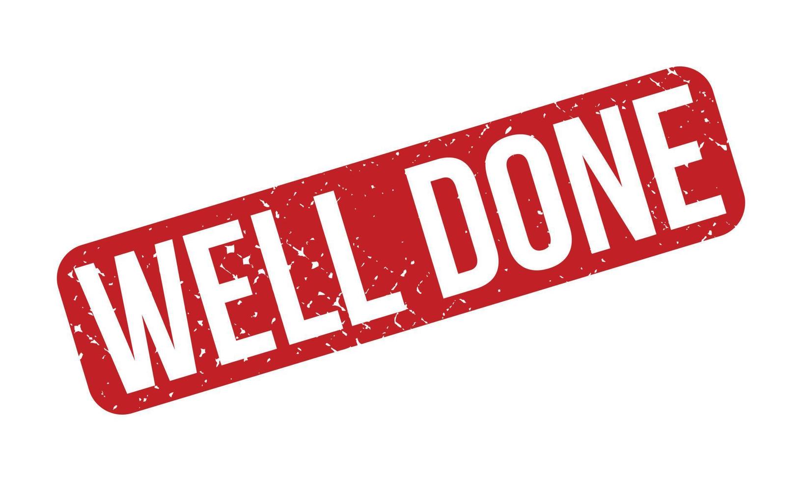 Well Done Rubber Stamp. Red Well Done Rubber Grunge Stamp Seal Vector Illustration - Vector