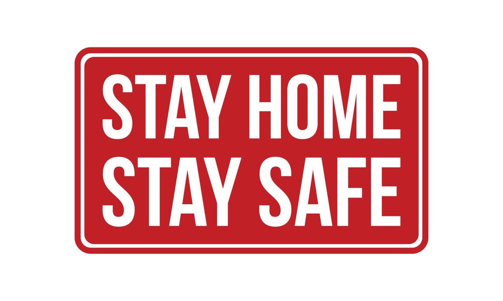 Stay Home Stay Safe Rubber Stamp. Red Stay Home Stay Safe Rubber Grunge Stamp Seal Vector Illustration