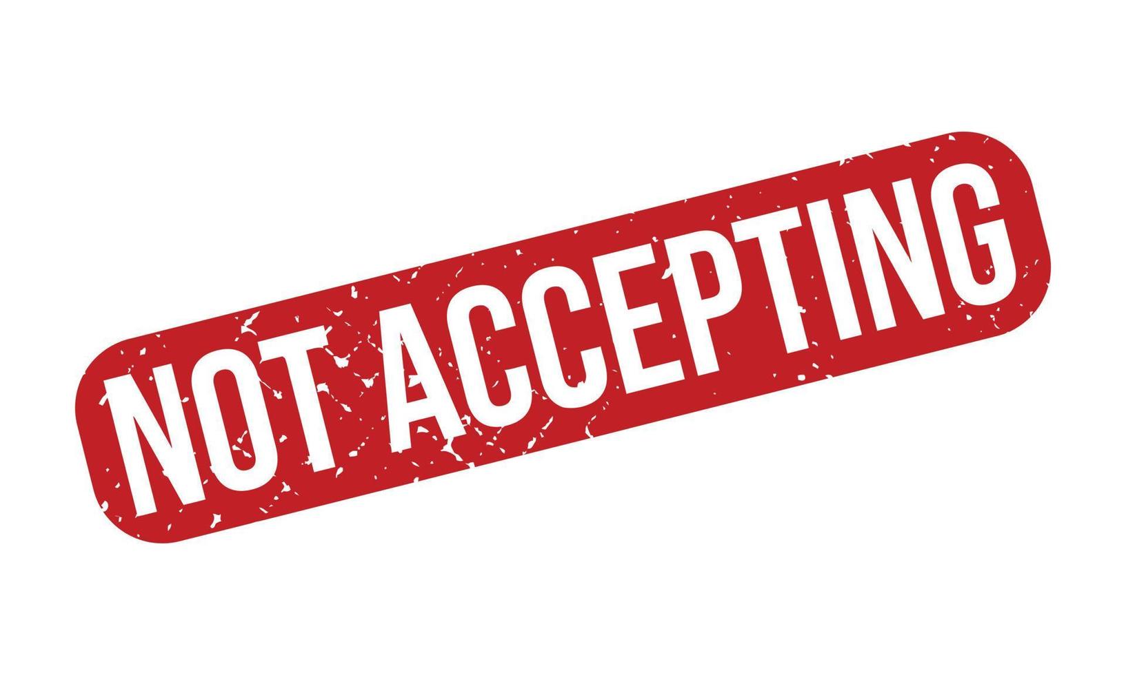 Not Accepting Rubber Grunge Stamp Seal Vector Illustration 22412601 not-accepting-rubber-grunge-stamp-seal-vector-illustration-22412601