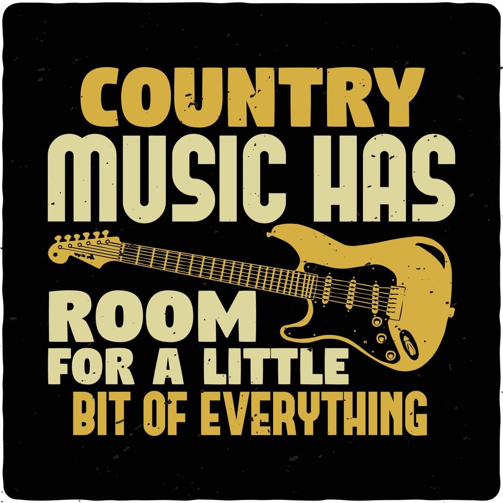 Country music has room for a typography tshirt design premium vector