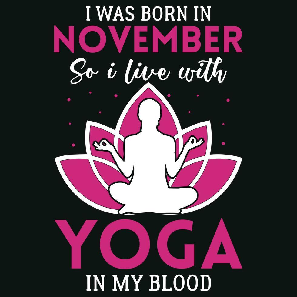 I was born in November so i live with yoga tshirt design vector