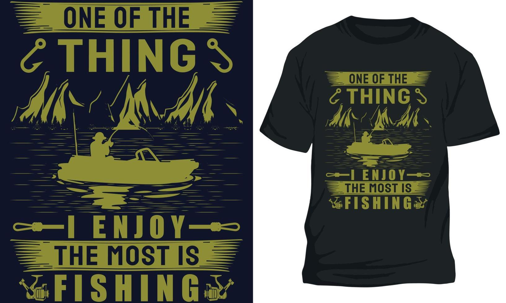 fishing t-shirt design ONE OF THE THING I ENJOY THE MOST IS FISHING vector