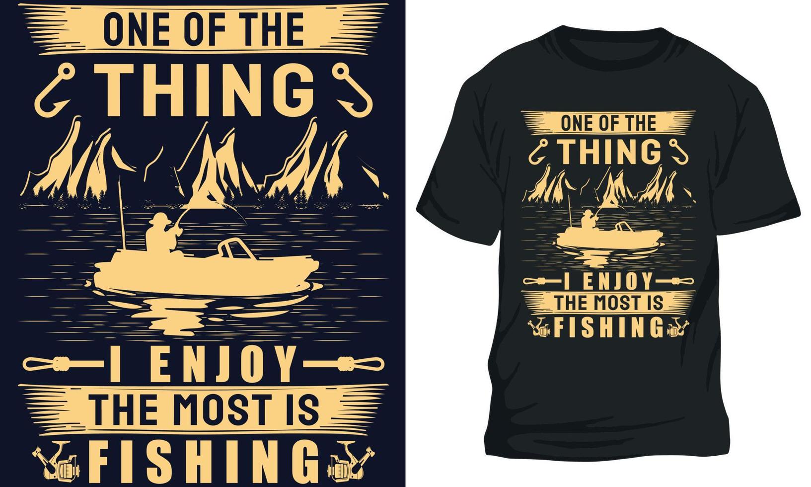fishing t-shirt design ONE OF THE THING I ENJOY THE MOST IS FISHING vector