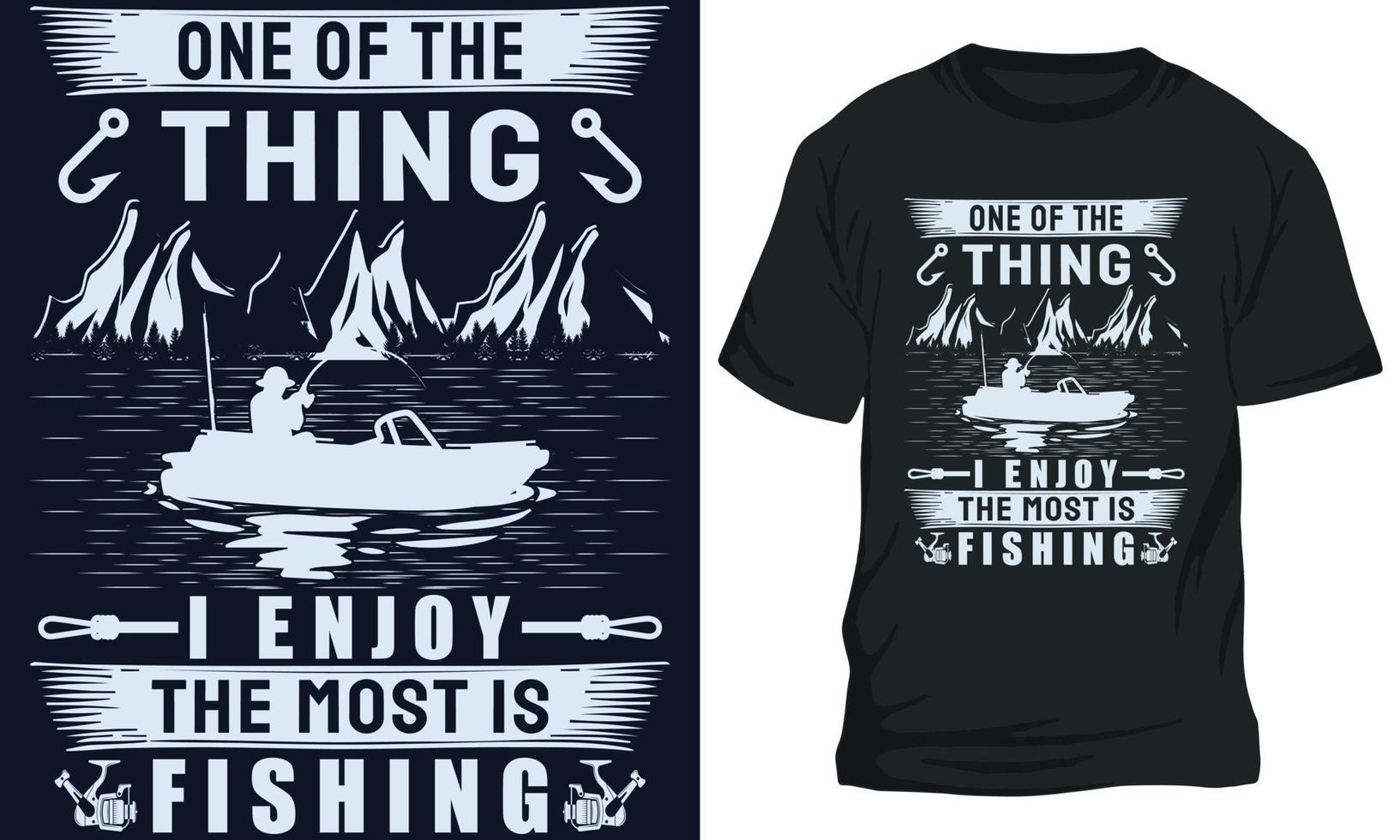 fishing t-shirt design ONE OF THE THING I ENJOY THE MOST IS FISHING vector
