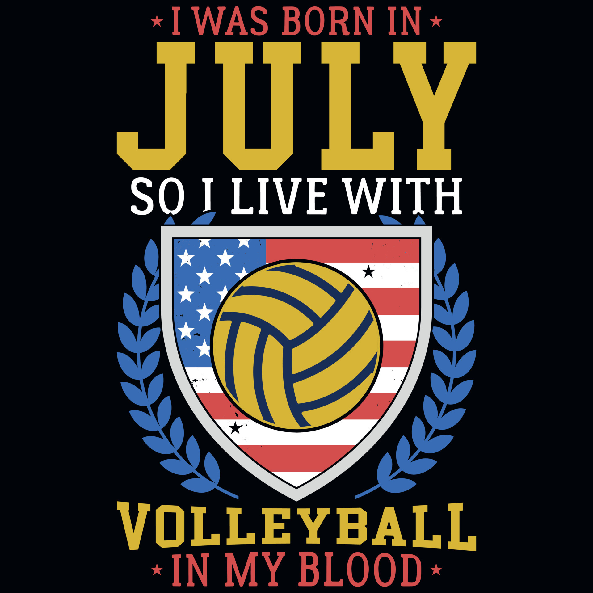 I was born in July so i live with volleyball tshirt design 22430997 Vector Art at Vecteezy