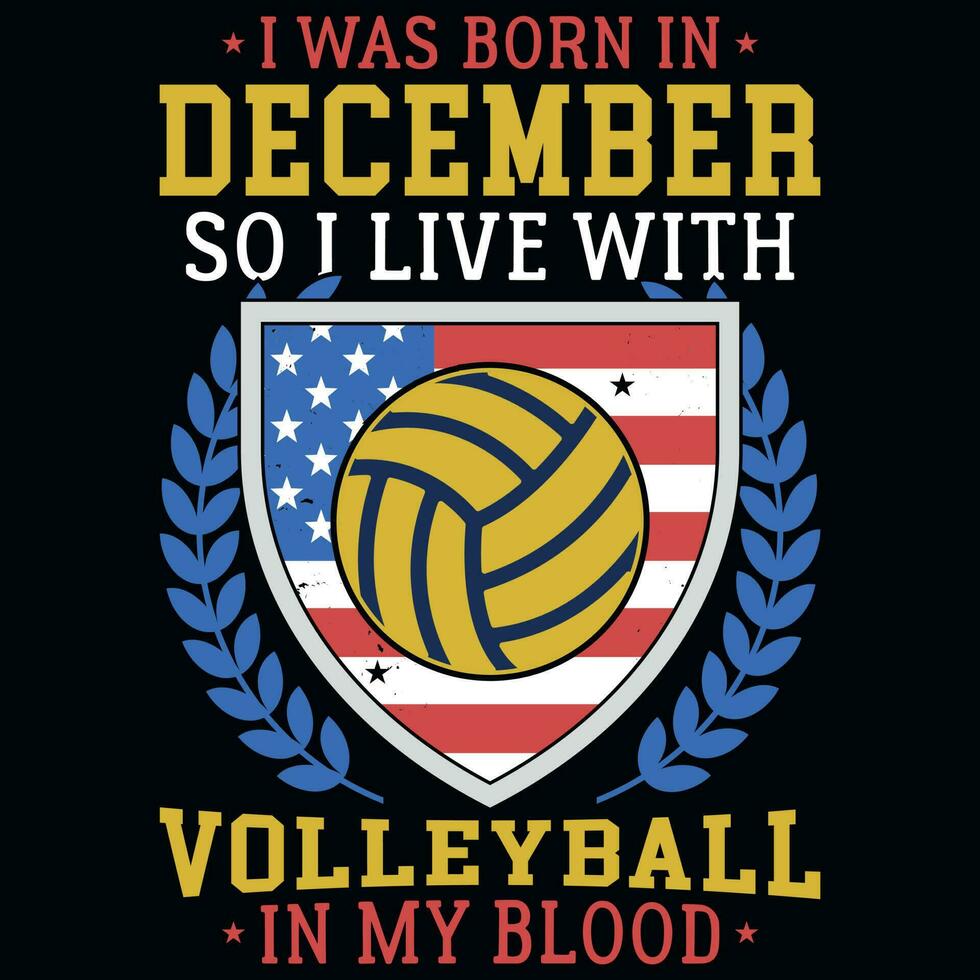 I was born in December so i live with volleyball tshirt design vector