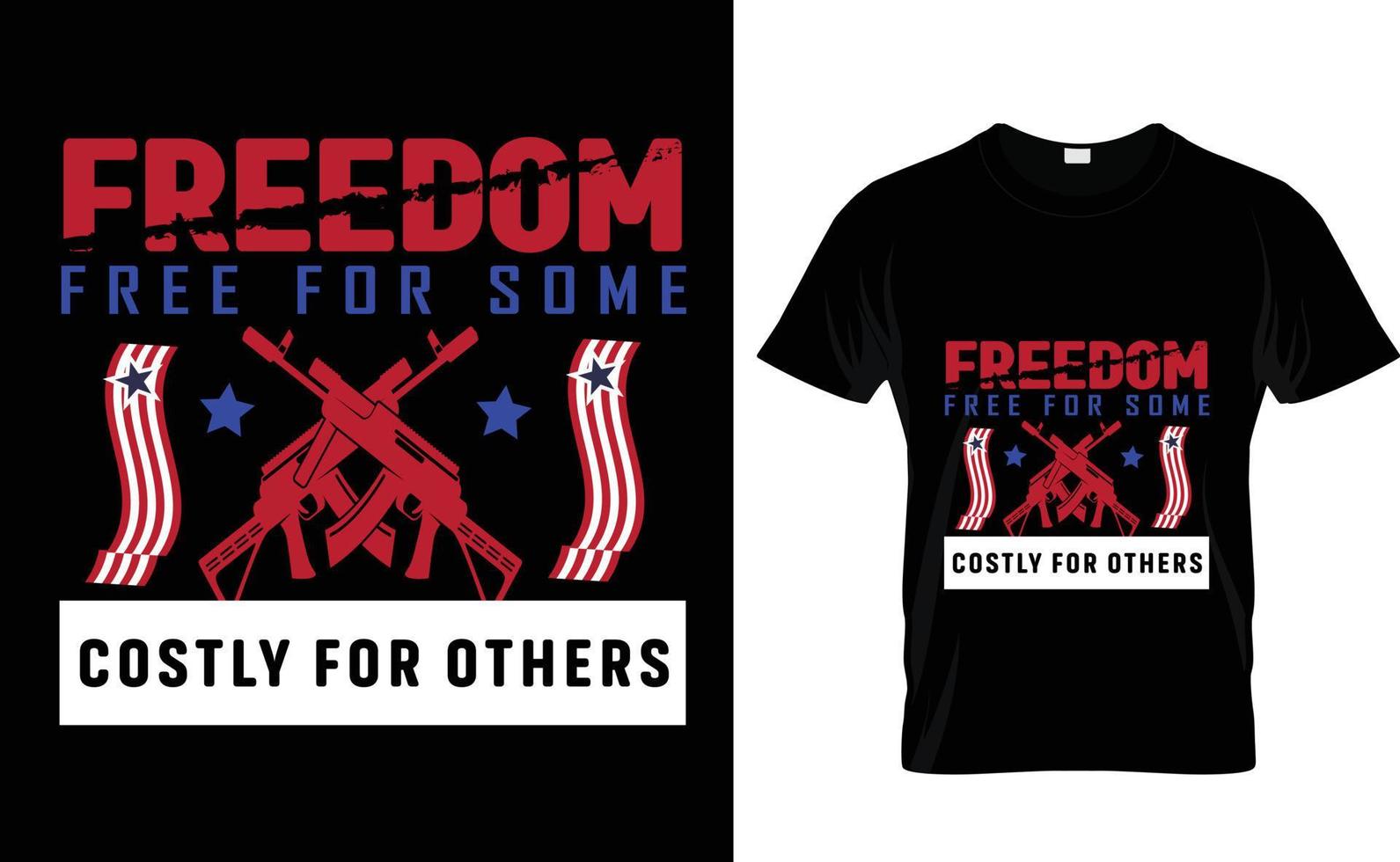 FREEDOM FOR FREE...INDEPENDENCE DAY T SHIRT DESIGN vector