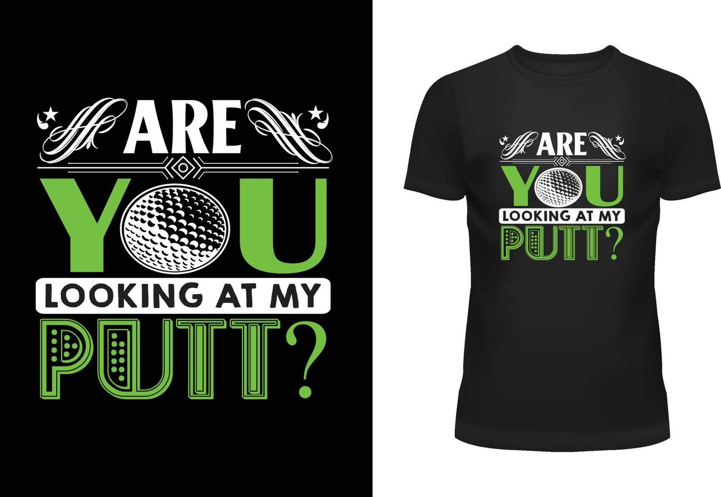 Are You Looking At My Putt Typography T Shirt Design vector