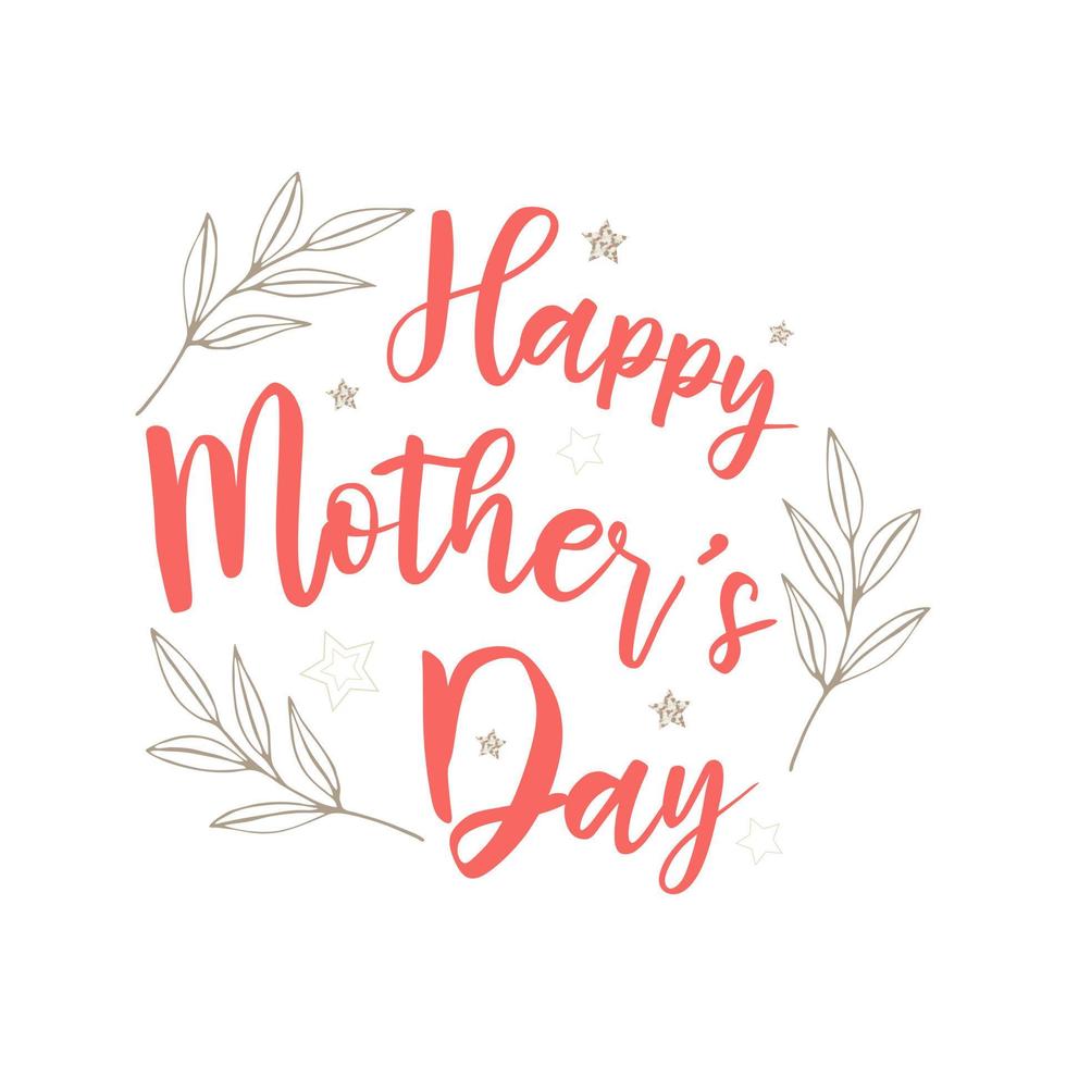 Happy Mothers Day lettering. Mothers day greeting card with stars and floral element doodle. Card white background. vector