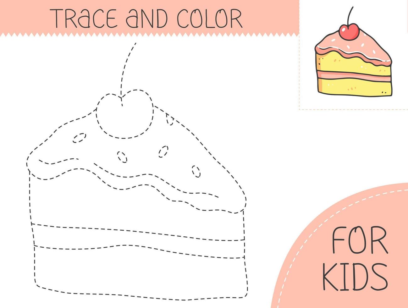 Trace and color coloring book with piece of cake for kids. Coloring page with cartoon cake. Vector illustration for kids.