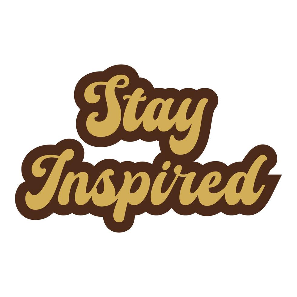 Stay inspired motivational and inspirational lettering colorful style text typography t shirt design on white background vector