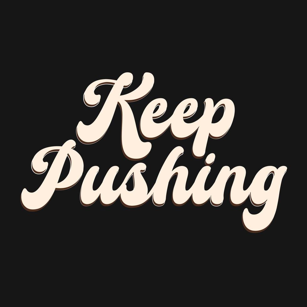 Keep pushing motivational and inspirational lettering colorful style text typography t shirt design on black background vector