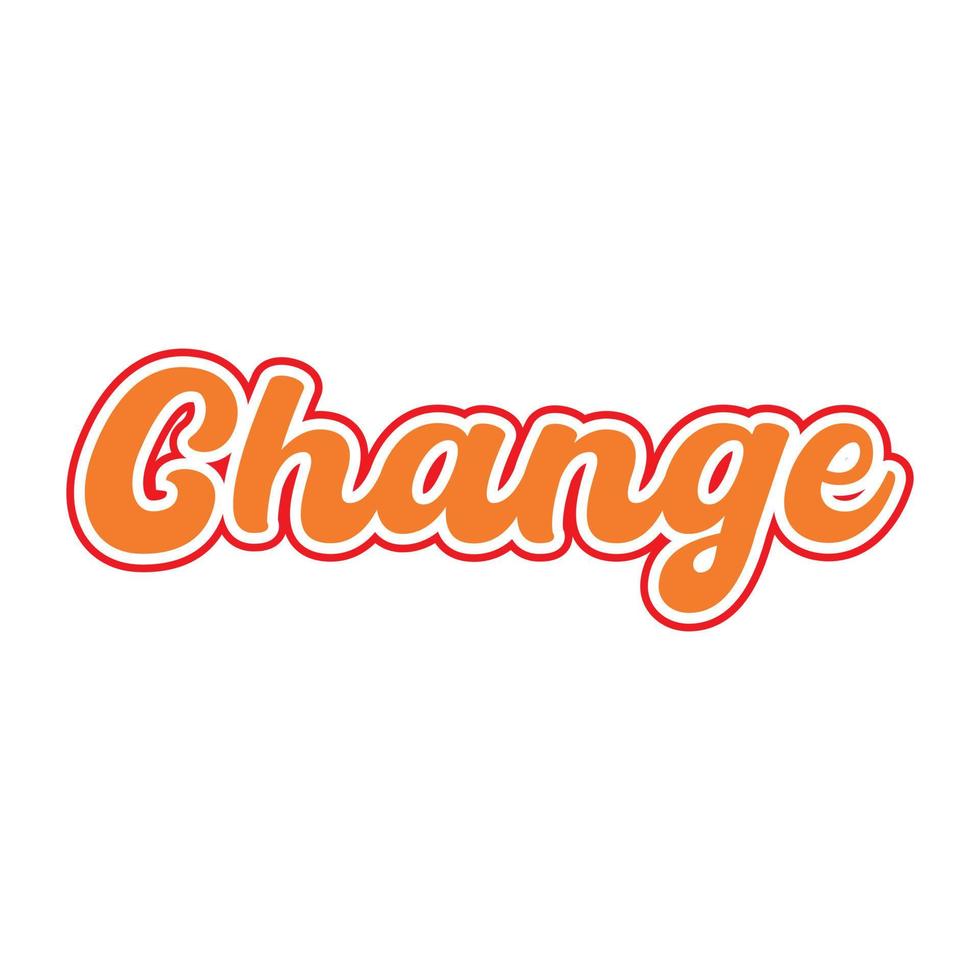 Change motivational and inspirational lettering colorful style text typography t shirt design on white background vector