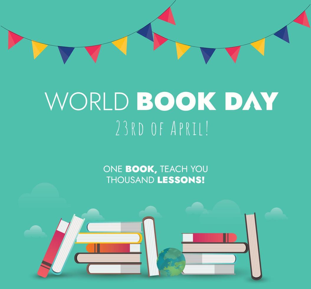 World books day. Happy world book day 2023 celebration cover with pile of books and a globe. one book teach you thousand lessons. 23rd April happy world book day vector