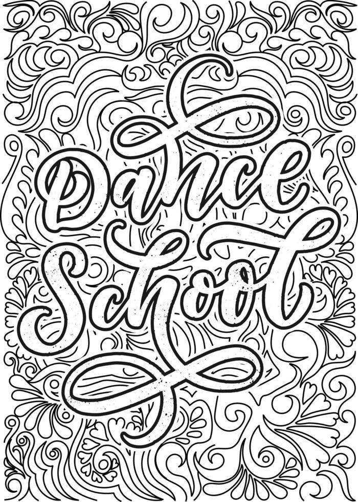 motivational quotes coloring pages design. inspirational words coloring book pages design. Dance School Quotes Design page, Adult Coloring page design, anxiety relief coloring book for adults vector