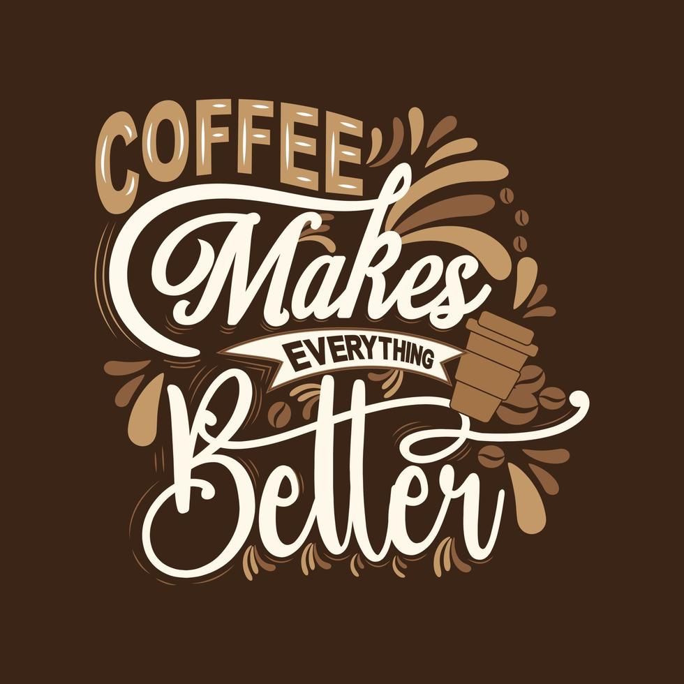 inscripción - café hace todo mejor. inspirador cita. con mano dibujado letras . para postales, carteles, camiseta huellas dactilares, cuaderno cubiertas, embalaje, pegatinas vector