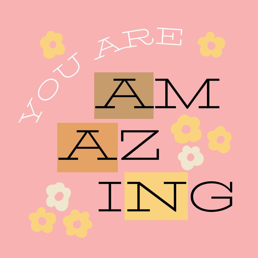 You are amazing. T-shirt print. Girl quote, retro stile. Girl quote, retro stile vector