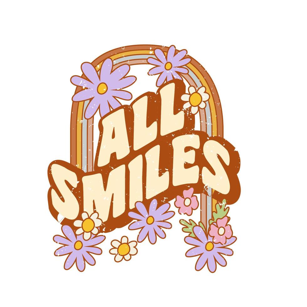 Retro slogan All smiles, with rainbow and hippie flowers. Colorful vector illustration and lettering in vintage style. 70s 60s nostalgic poster or card, t-shirt print