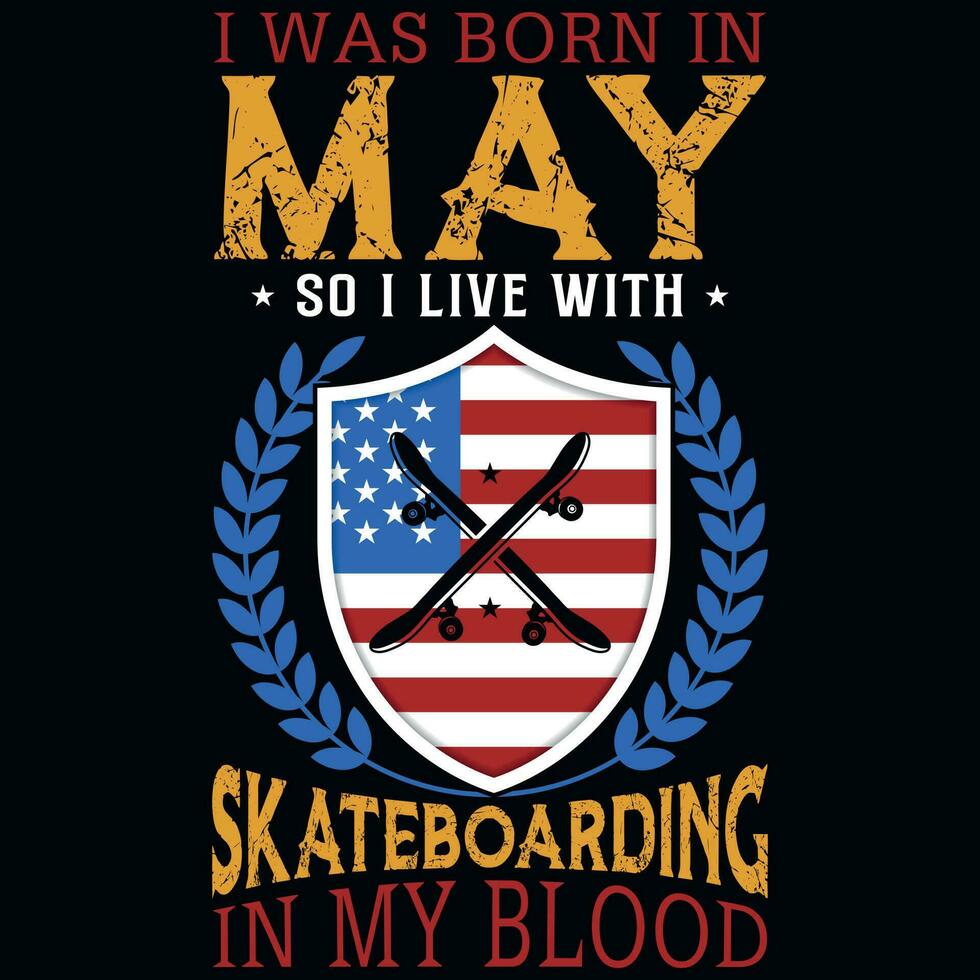 yo estaba nacido en mayo entonces yo En Vivo con patinar camiseta diseño vector