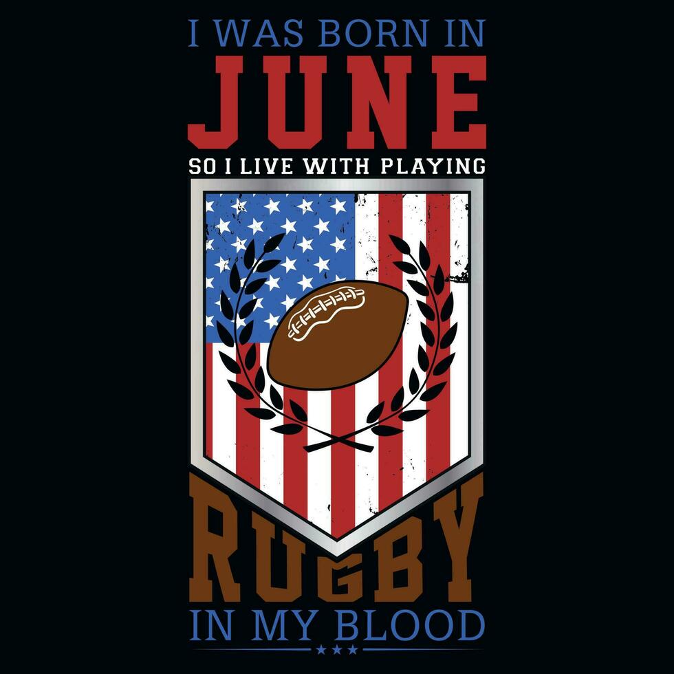 I was born in june so i live with rugby tshirt design vector