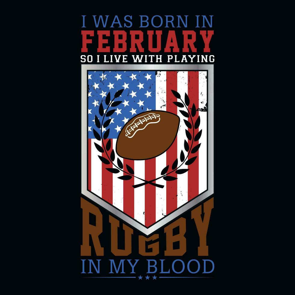I was born in February so i live with rugby tshirt design vector