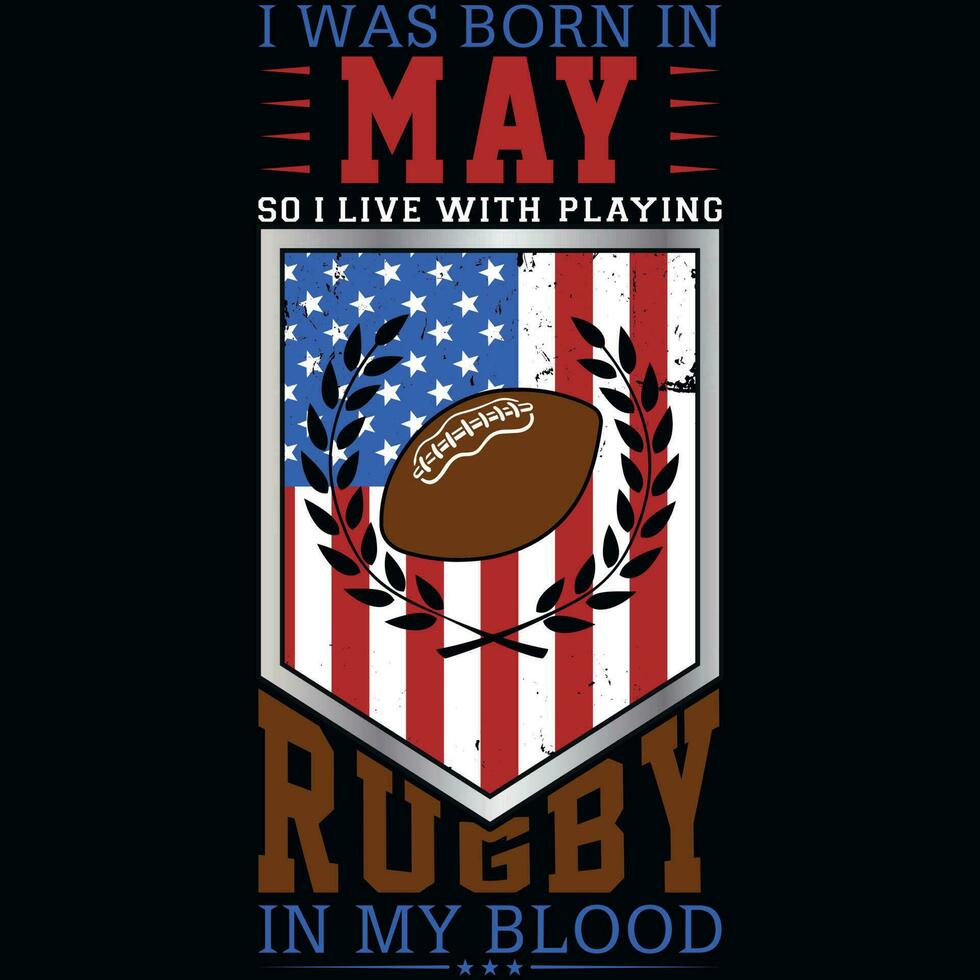 I was born in may so i live with rugby tshirt design vector