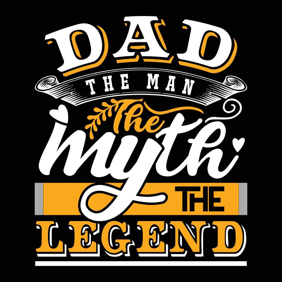 Dad the Man the Myth the Legend, Fathers Day, Dad, The Legend, birthday gift, Father's Day Gift, New Dad, Fathers Day gift for Grandpa Classic T-Shirt. vector