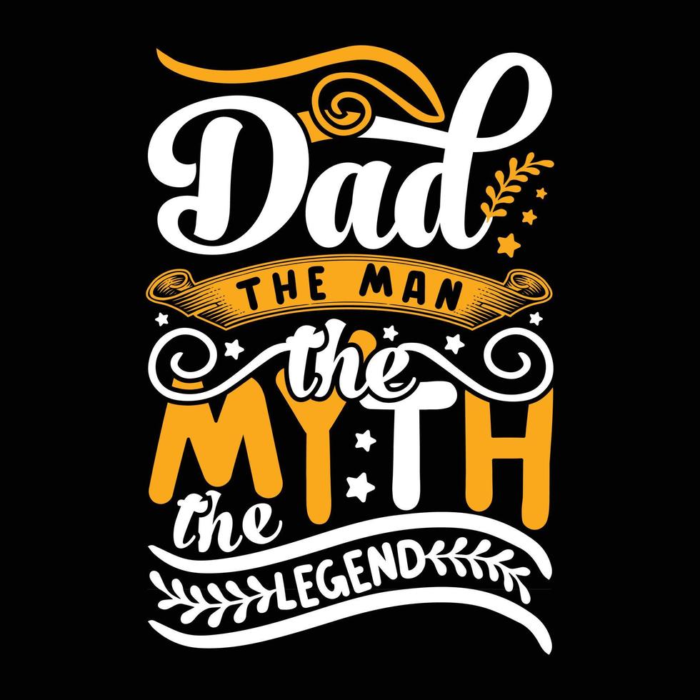 Dad the Man the Myth the Legend, Fathers Day, Dad, The Legend, birthday gift, Father's Day Gift, New Dad, Fathers Day gift for Grandpa Classic T-Shirt. vector