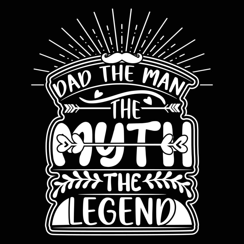 Dad the Man the Myth the Legend, Fathers Day, Dad, The Legend, birthday gift, Father's Day Gift, New Dad, Fathers Day gift for Grandpa Classic T-Shirt. vector