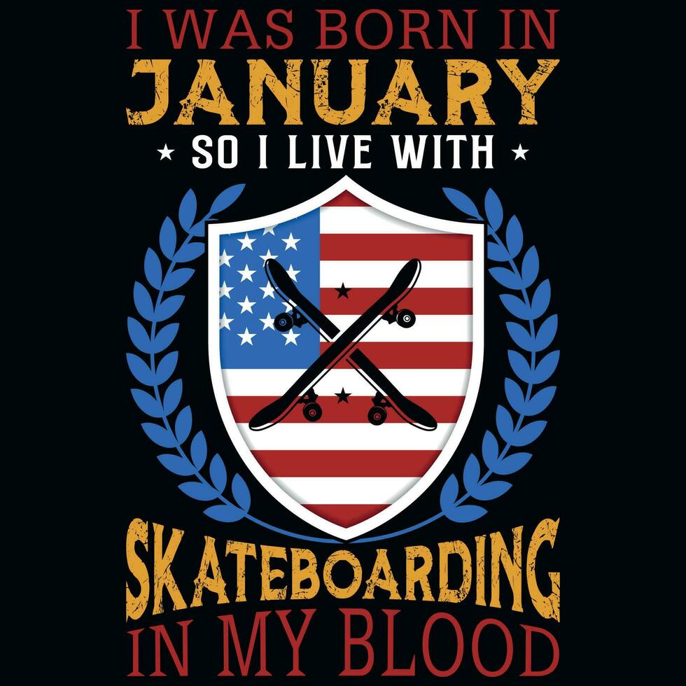 I was born in January so i live with skateboarding tshirt design vector