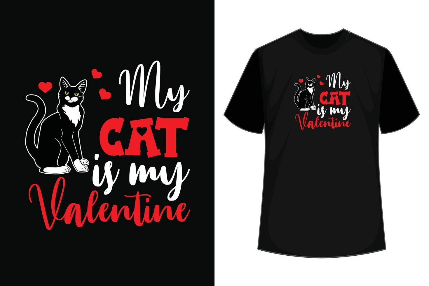My Cat Is My Valentine - Valentines Day T-shirt Design vector