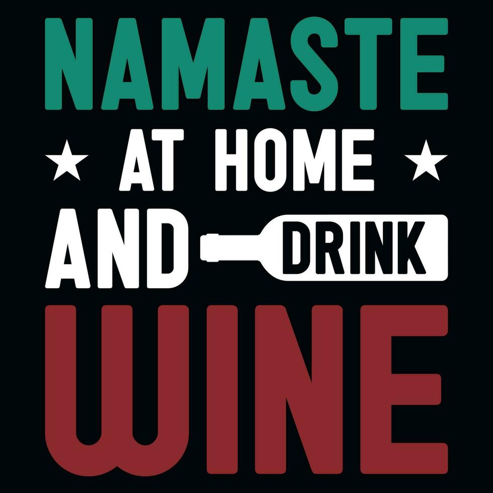 namaste a hogar y bebida vino camiseta diseño vector