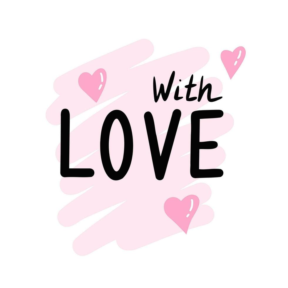 with love, lettering, text with hearts. Illustration for printing, backgrounds and packaging. Image can be used for greeting cards, posters, stickers and textile. Isolated on white background. vector