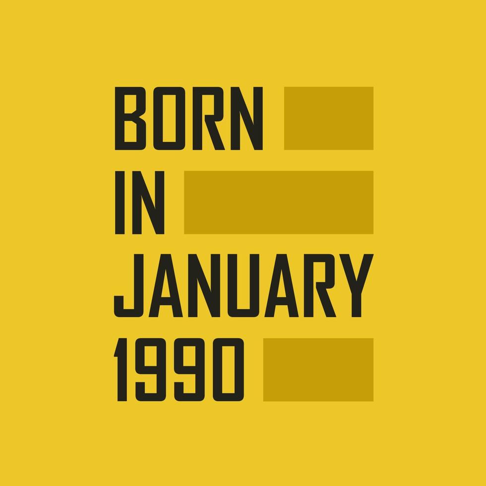 Born in January 1990 Happy Birthday tshirt for January 1990 vector