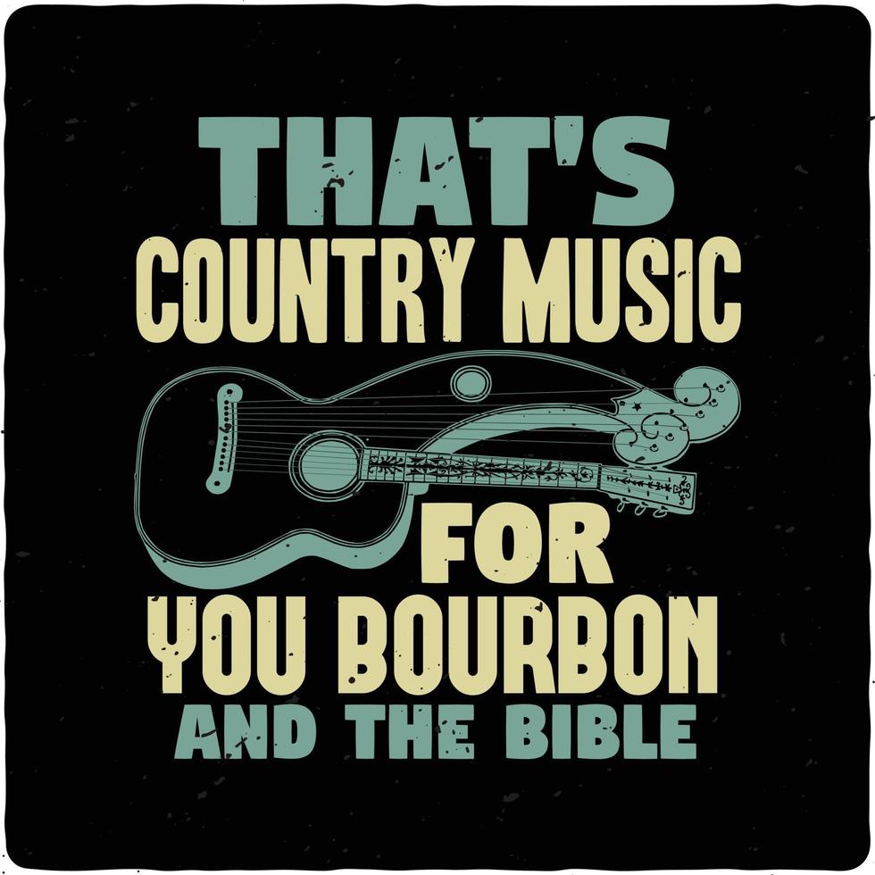 That s country music for you typography tshirt design premium vector