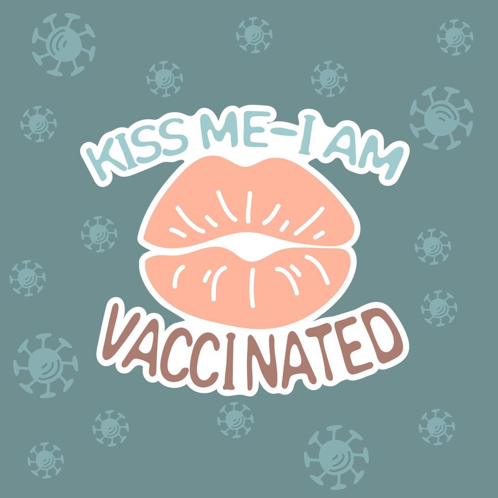 Kiss me - i am vaccinated. Vector illustration