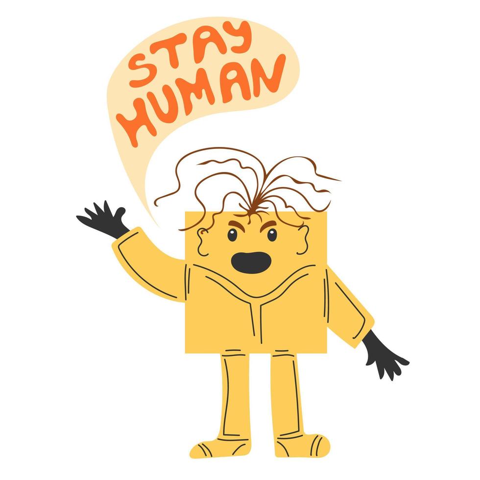 Person standing and saying Stay human. Vector illustration