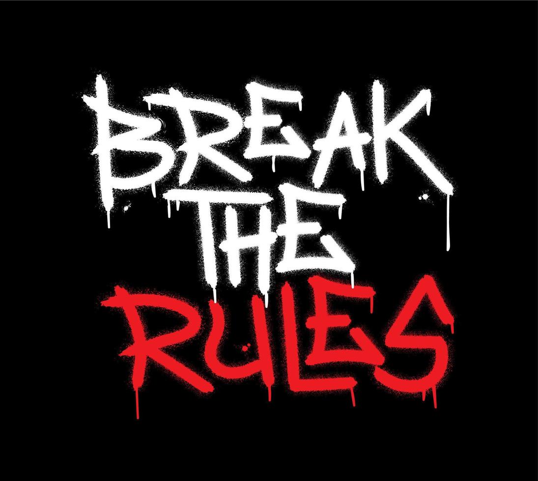 Break the rules inspirational quote. Urban street graffiti style with splash effects and drops on black background vector