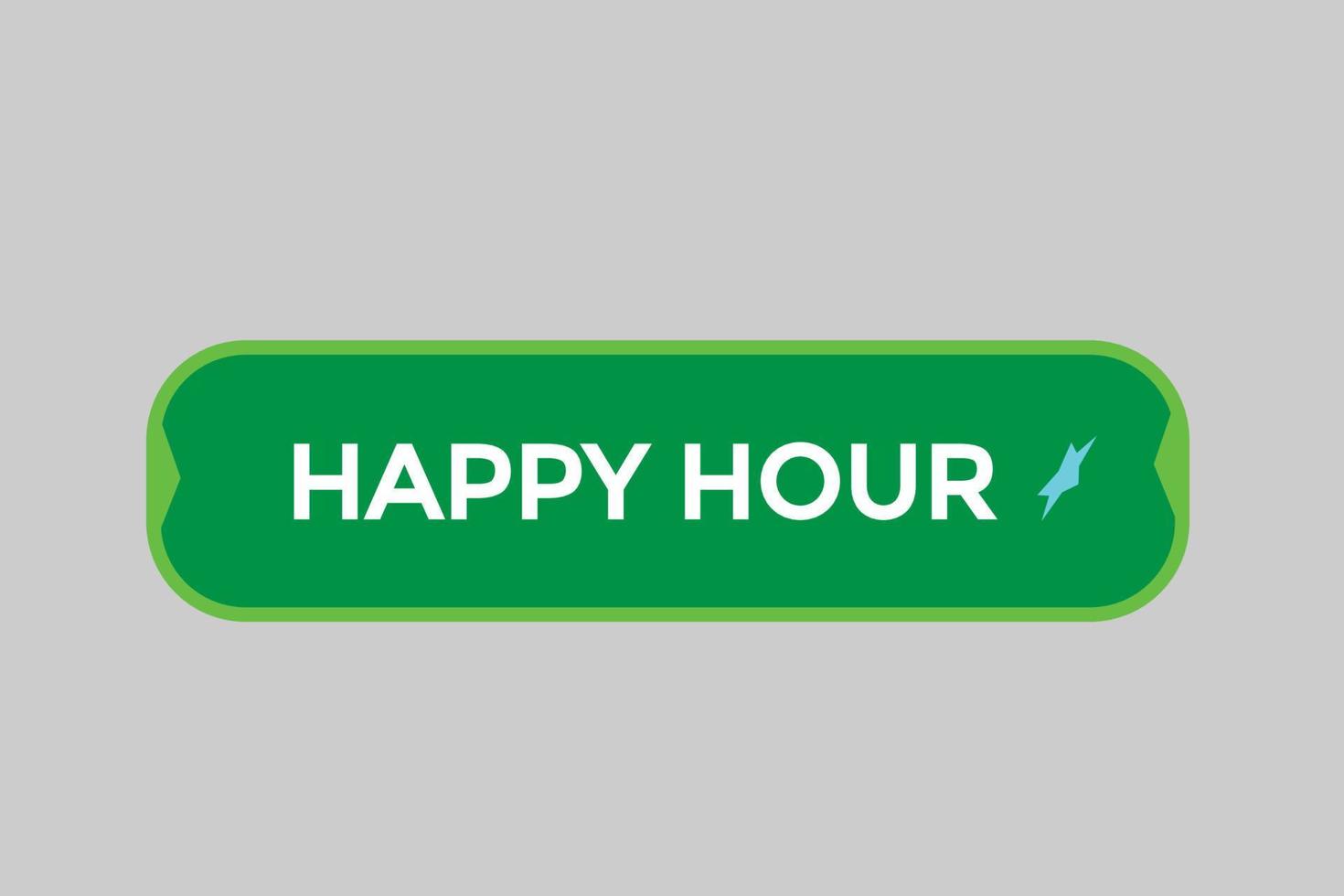 happy hour vectors.sign label bubble speech happy hour vector