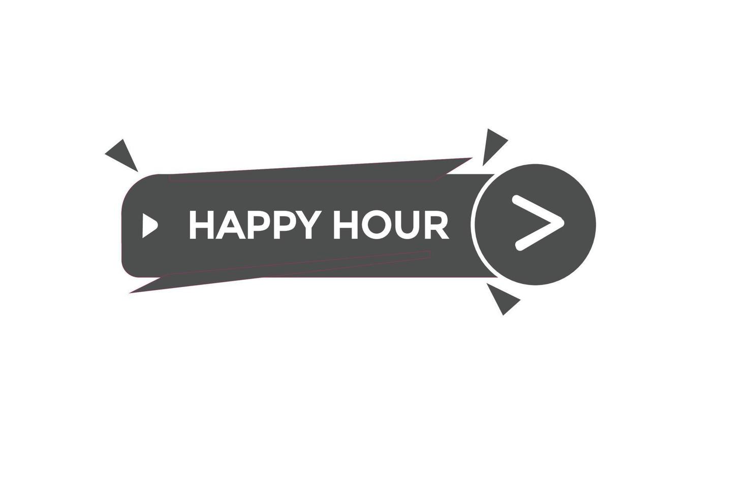 happy hour vectors.sign label bubble speech happy hour vector