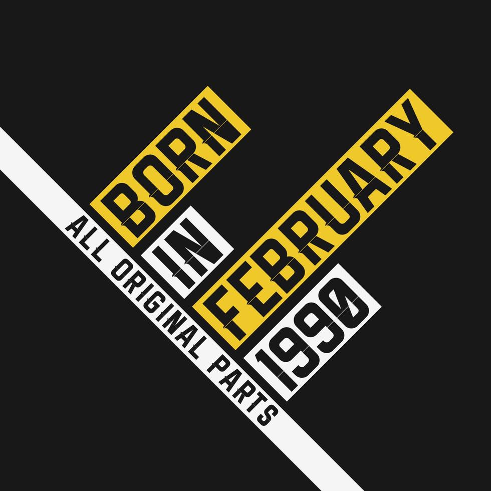 Born in February 1990,  All Original Parts. Vintage Birthday celebration for February 1990 vector