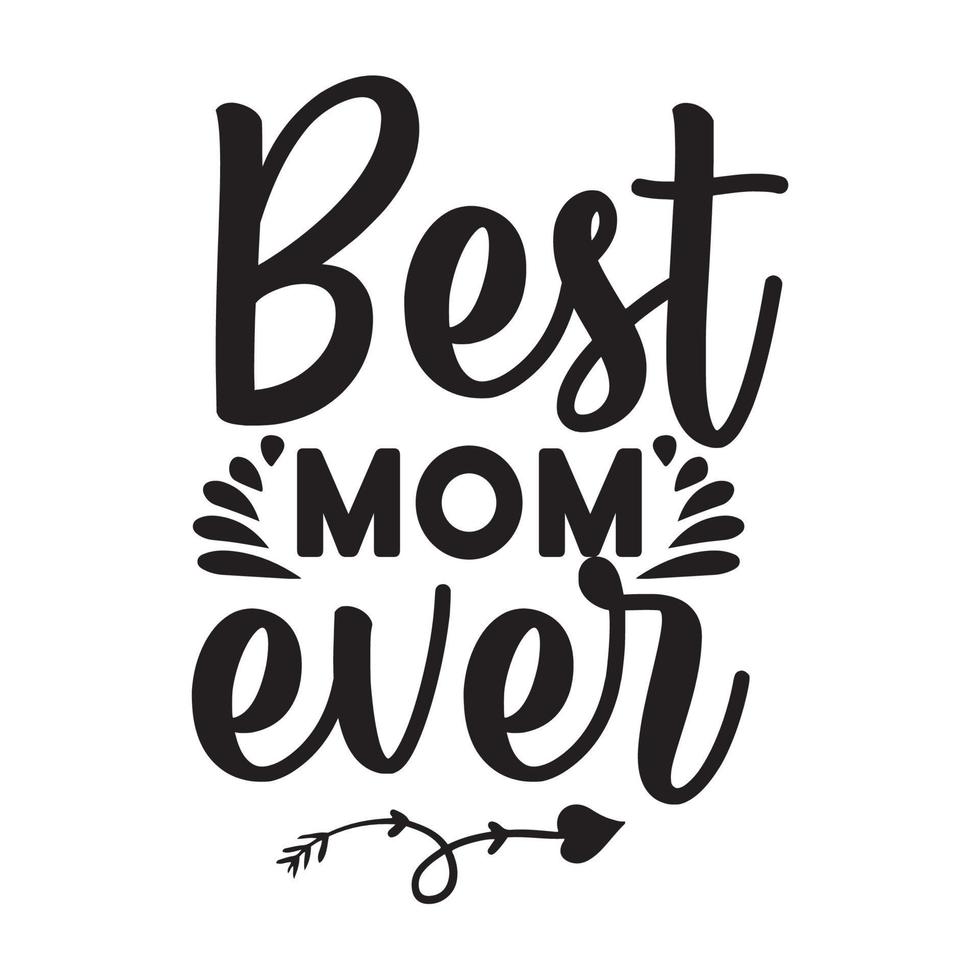 Best mom ever, Mother's day t shirt print template,  typography design for mom mommy mama daughter grandma girl women aunt mom life child best mom adorable shirt vector