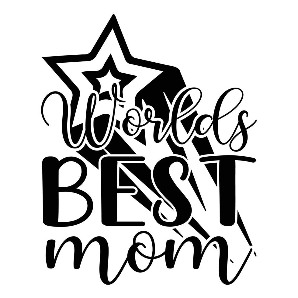 Worlds best mom, Mother's day t shirt print template,  typography design for mom mommy mama daughter grandma girl women aunt mom life child best mom adorable shirt vector