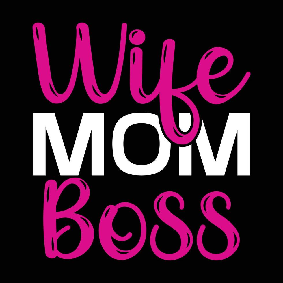 Wife Mom Boss Lady Mother's Day T-Shirt Wife Mom Boss Lady Mother's Day T-Shirt